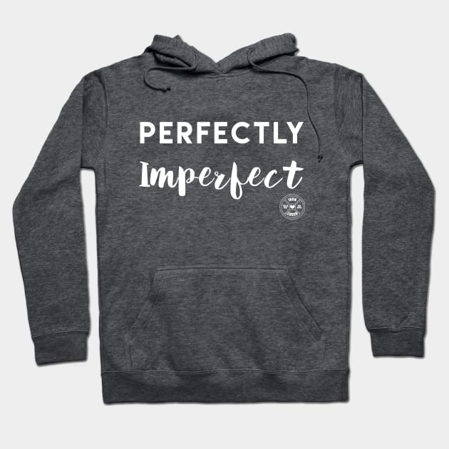 Perfectly Imperfect - white text Hoodie by ironheart